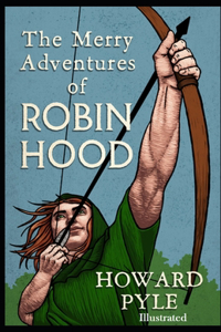 The Merry Adventures of Robin Hood Illustrated