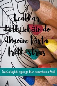 Leabhar dathúcháin do dhaoine fásta frith-strus Imní a laghdú agus go leor suaimhnis a fháil