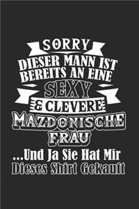 Sorry Dieser Mann Ist Bereits An Eine Sexy & Clevere Mazedonische Frau Und Ja Sie Hat Mir Dieses Shirt Gekauft