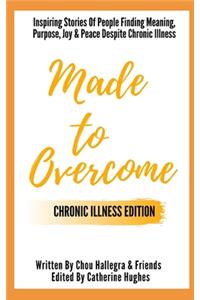 Made to Overcome - Chronic Illness Edition