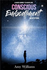 Conscious Embodiment Meditations