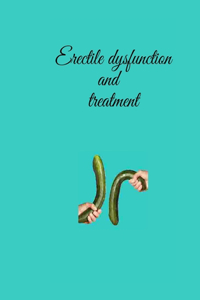 Erectile dysfunction and treatment
