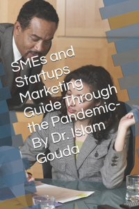 SMEs and Startups Marketing Guide Through the Pandemic By Dr. Islam Gouda