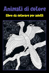 Animali di colore - Libro da colorare per adulti