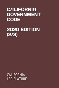California Government Code 2020 Edition (2/3)