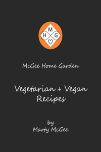 McGee Home Garden Vegetarian + Vegan Recipes