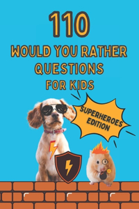 110 Would You Rather Questions For Kids Superheroes Edition
