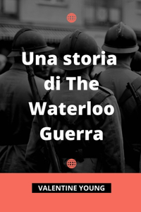 Una storia di The Waterloo Guerra