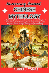 Uncovering Ancient Chinese Mythology
