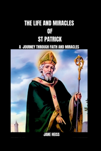The Life and Miracles of Saint Patrick