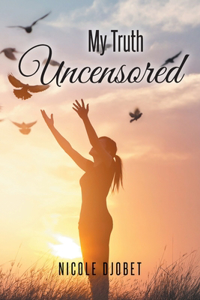 My Truth Uncensored