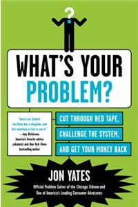 What's Your Problem?
