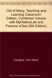 Out of Many, Teaching and Learning Classroom Edition, Combined Volume with Myhistorylab and Pearson Etext