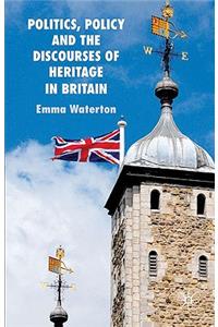 Politics, Policy and the Discourses of Heritage in Britain