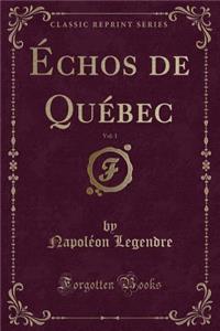 ï¿½chos de Quï¿½bec, Vol. 1 (Classic Reprint)