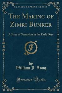 The Making of Zimri Bunker