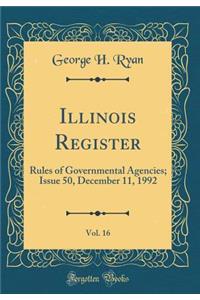 Illinois Register, Vol. 16: Rules of Governmental Agencies; Issue 50, December 11, 1992 (Classic Reprint)