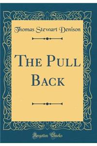 The Pull Back (Classic Reprint)