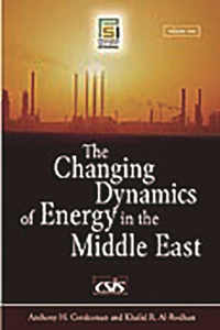 Changing Dynamics of Energy in the Middle East [2 Volumes]