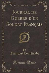 Journal de Guerre d'Un Soldat Français (Classic Reprint)