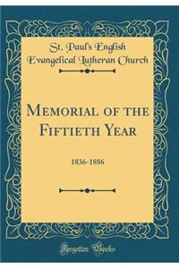 Memorial of the Fiftieth Year: 1836-1886 (Classic Reprint)