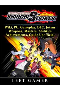 Naruto to Boruto Shinobi Striker, Wiki, Pc, Gameplay, DLC, Jutsus, Weapons, Masters, Abilities, Achievements, Guide Unofficial