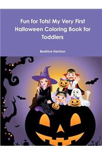 Fun for Tots! My Very First Halloween Coloring Book for Toddlers