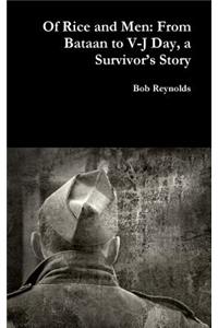 Of Rice and Men: From Bataan to V-J Day, a Survivor’s Story