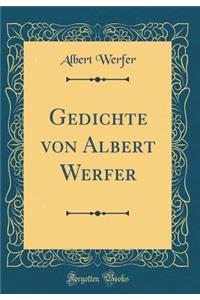 Gedichte Von Albert Werfer (Classic Reprint)