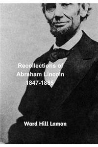 Recollections of Abraham Lincoln 1847-1865