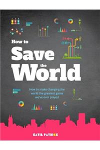 How to Save the World