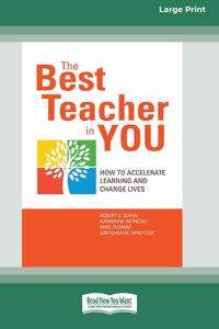 Best Teacher in You: How to Accelerate Learning and Change Lives [16 Pt Large Print Edition]