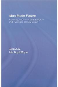 Man-Made Future: Planning, Education and Design in Mid-20th Century Britain