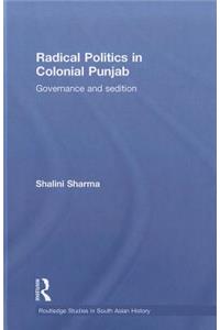 Radical Politics in Colonial Punjab