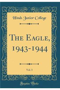 The Eagle, 1943-1944, Vol. 3 (Classic Reprint)