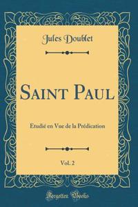 Saint Paul, Vol. 2: Étudié en Vue de la Prédication (Classic Reprint)