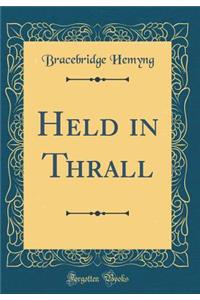 Held in Thrall (Classic Reprint)