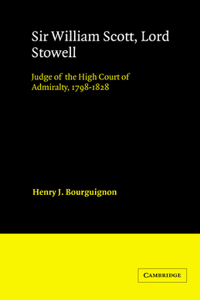 Sir William Scott, Lord Stowell: Judge of the High Court of Admiralty, 1798 1828