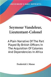 Seymour Vandeleur, Lieutentant-Colonel