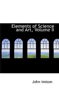Elements of Science and Art, Volume II
