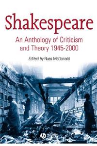 Shakespeare - An Anthology of Criticism and Theory  1945-2000