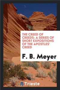 The Creed of Creeds: A Series of Short Expositions of the Apostles' Creed