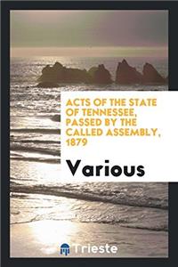Acts of the State of Tennessee, Passed by the Called Assembly, 1879