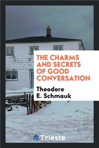 The Charms and Secrets of Good Conversation
