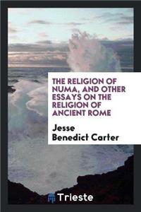 Religion of Numa, and Other Essays on the Religion of Ancient Rome