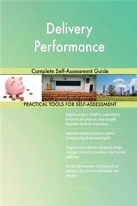 Delivery Performance Complete Self-Assessment Guide