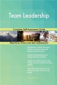 Team Leadership Complete Self-Assessment Guide