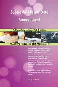 Successful Master Data Management A Complete Guide - 2020 Edition
