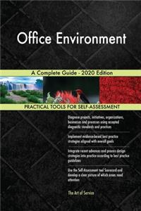 Office Environment A Complete Guide - 2020 Edition