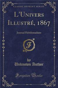 L'Univers Illustr?, 1867